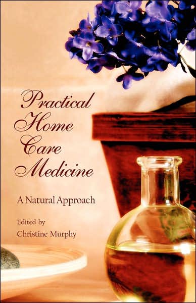Cover for Sophia C Murphy · Practical Home Care Medicine: A Natural Approach (Paperback Book) (2007)