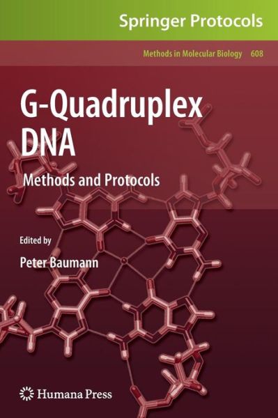 G-Quadruplex DNA: Methods and Protocols - Methods in Molecular Biology - Peter Baumann - Bøker - Humana Press Inc. - 9781588299505 - 18. desember 2009