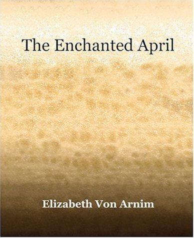 The Enchanted April (1922) - Elizabeth Von Arnim - Bøger - Book Jungle - 9781594621505 - 27. marts 2006
