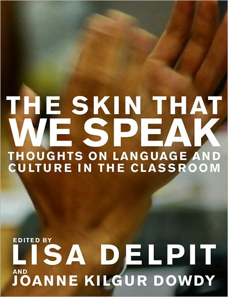 Cover for Lisa Delpit · The Skin That We Speak: Thoughts on Language and Culture in the Classroom (Paperback Book) (2008)
