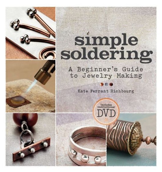Simple Soldering: A Beginner’s Guide to Jewelry Making - Kate Ferrant Richbourg - Książki - Interweave Press Inc - 9781596685505 - 27 listopada 2012