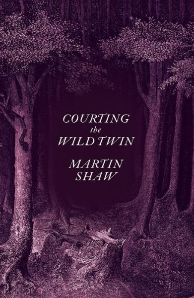 Cover for Martin Shaw · Courting the Wild Twin (Hardcover Book) (2020)