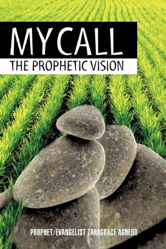 Cover for Zaragrace Aghedo · My Call: the Prophetic Vision (Paperback Book) (2009)