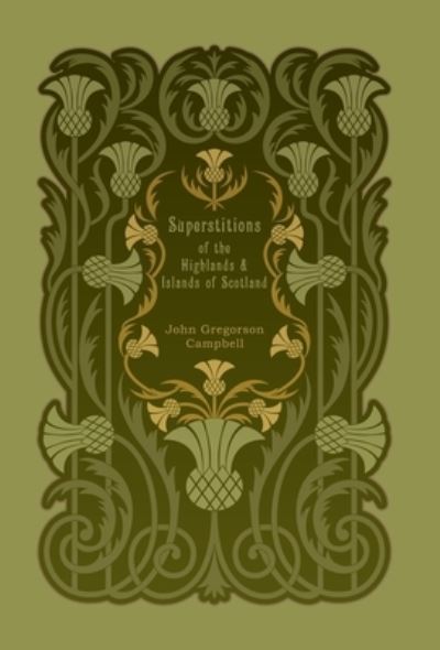 Cover for John Gregorson Campbell · Superstitions of the Highlands and Islands of Scotland (Hardcover Book) (2021)