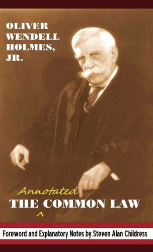 Cover for Oliver Wendell Jr. Holmes · The Annotated Common Law: with 2010 Foreword and Explanatory Notes (Gebundenes Buch) [Annotated edition] (2011)