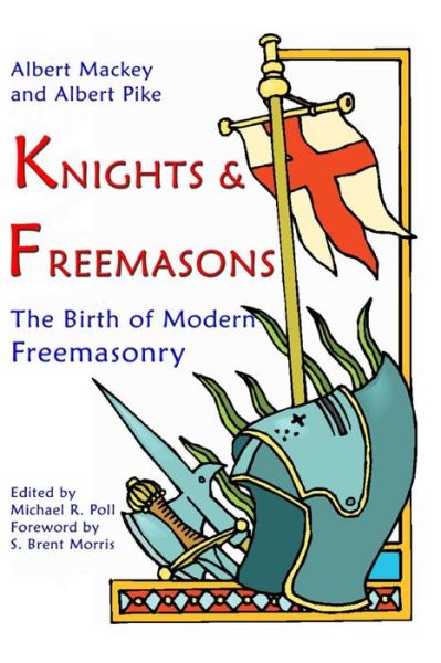 Cover for Albert Pike · Knights &amp; Freemasons: the Birth of Modern Freemasonry (Paperback Book) [2nd edition] (2013)