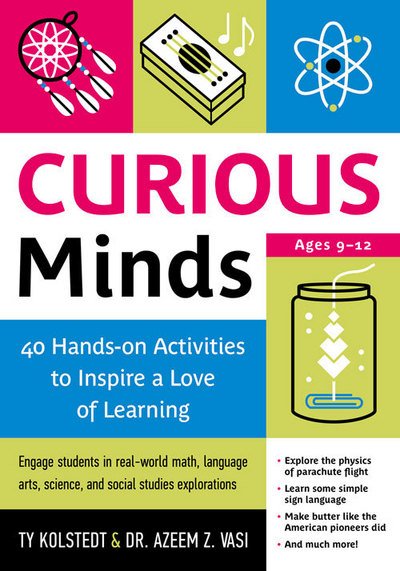 Cover for Ty Kolstedt · Curious Minds: 40 Hands-on Activities to Inspire a Love of Learning (Pocketbok) (2016)