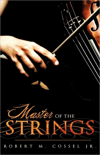 Cover for Robert M. Cossel Jr. · Master of the Strings (Paperback Book) (2009)