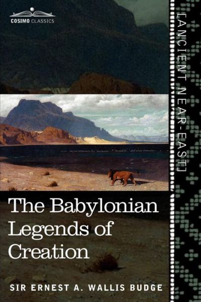 Cover for Ernest A. Wallis Budge · The Babylonian Legends of Creation: and the Fight Between Bel and the Dragon (Paperback Book) (2010)