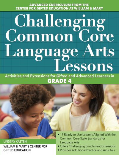 Cover for Clg Of William And Mary / Ctr Gift Ed · Challenging Common Core Language Arts Lessons: Activities and Extensions for Gifted and Advanced Learners in Grade 4 (Paperback Book) (2016)