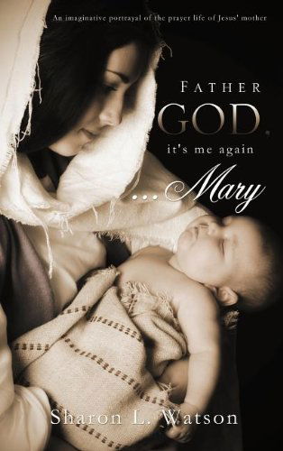 Cover for Sharon L. Watson · Father God, It's Me Again...mary (Innbunden bok) (2012)
