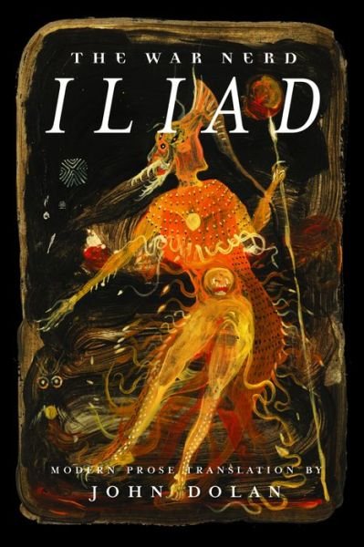 Cover for John Dolan · The War Nerd Iliad (Paperback Book) (2017)