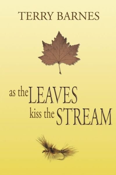 Cover for Terry Barnes · As the Leaves Kiss the Stream (Paperback Book) (2016)