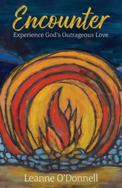 Cover for Leanne O'Donnell · Encounter: Experience God's Outrageous Love (Paperback Book) (2021)