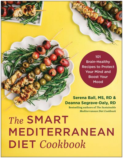 Cover for Ball, Serena, MS, RD · The Smart Mediterranean Diet Cookbook: 101 Brain-Healthy Recipes to Protect Your Mind and Boost Your Mood (Paperback Book) (2024)