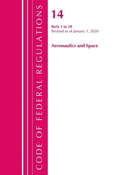 Cover for Office Of The Federal Register (U.S.) · Code of Federal Regulations, Title 14 Aeronautics and Space 1-59, Revised as of January 1, 2020 - Code of Federal Regulations, Title 14 Aeronautics and Space (Paperback Book) (2021)