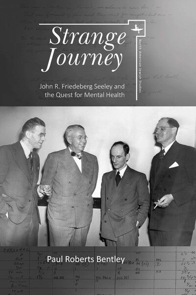 Cover for Paul Roberts Bentley · Strange Journey: John R. Friedeberg Seeley and the Quest for Mental Health - North American Jewish Studies (Taschenbuch) (2020)