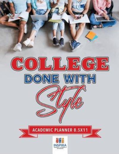 Cover for Planners &amp; Notebooks Inspira Journals · College Done with Style - Academic Planner 8.5x11 (Paperback Book) (2019)