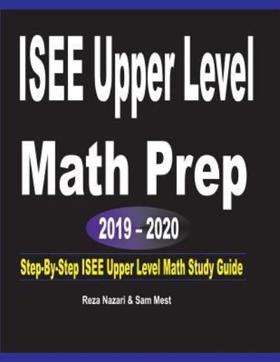 ISEE Upper Level Math Prep 2019 - 2020 - Reza Nazari - Books - Effortless Math Education - 9781646120505 - July 2, 2019