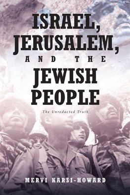 Cover for Mervi Karsi-Howard · Israel, Jerusalem, and The Jewish People: The Unredacted Truth (Paperback Book) [Abridged edition] (2020)