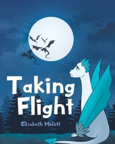 Taking Flight - Elizabeth Melott - Books - Page Publishing, Inc. - 9781647011505 - March 30, 2020