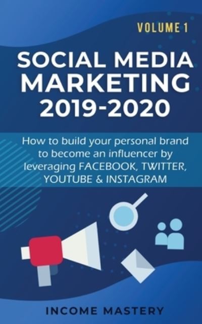 Social Media Marketing 2019-2020 - Income Mastery - Boeken - Kazravan Enterprises LLC - 9781647772505 - 11 januari 2020