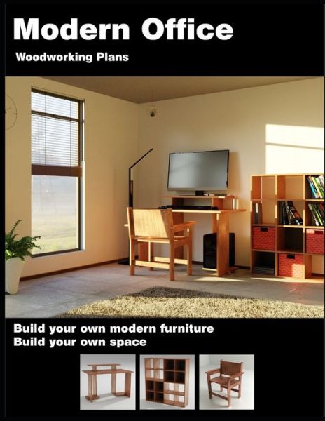 Modern Office Woodworking Plans - Plan Canvas LLC - Books - Independently Published - 9781655759505 - January 17, 2020