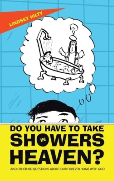 Cover for Lindsey Hilty · Do You Have to Take Showers in Heaven? (Bog) (2023)