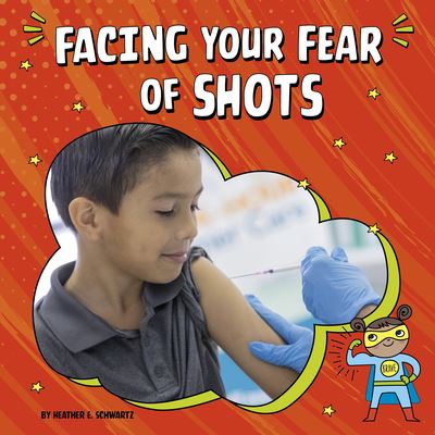 Cover for Heather E Schwartz · Facing Your Fear of Shots (Hardcover Book) (2022)