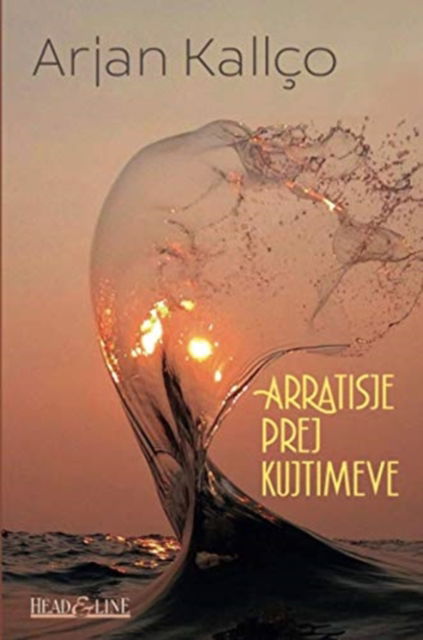 Cover for Arjan Kallço · Arratisje prej kujtimeve (Paperback Book) (2021)