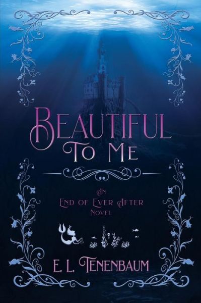 Beautiful To Me - E L Tenenbaum - Kirjat - Fire & Ice Young Adult Books - 9781680467505 - lauantai 26. tammikuuta 2019