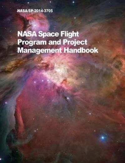 Cover for Nasa · NASA Space Flight Program and Project Management Handbook: Nasa / Sp-2014-3705 (Paperback Bog) (2018)