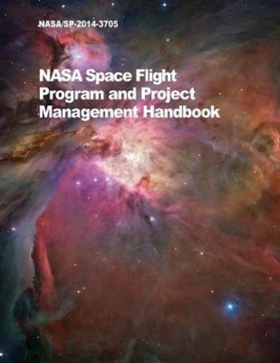 NASA Space Flight Program and Project Management Handbook: Nasa / Sp-2014-3705 - Nasa - Bøger - 12th Media Services - 9781680920505 - 21. marts 2018