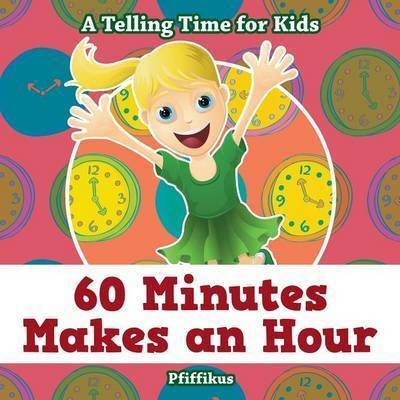 Cover for Pfiffikus · 60 Minutes Makes an Hour - A Telling Time for Kids (Taschenbuch) (2016)