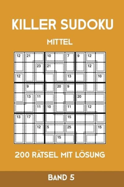 Cover for Tewebook Killer Sudoku · Killer Sudoku Mittel 200 Ratsel mit Loesung Band 5 (Paperback Book) (2019)