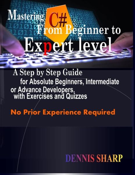 Cover for Dennis Sharp · Mastering C# : From Beginner to Expert Level (Paperback Book) (2019)