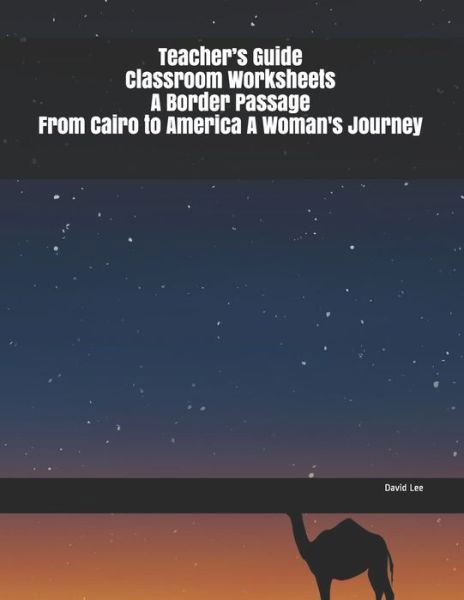 Teacher's Guide Classroom Worksheets A Border Passage From Cairo to America A Woman's Journey - David Lee - Books - Independently Published - 9781703962505 - October 30, 2019