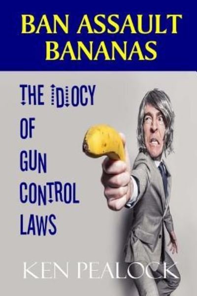 Cover for Ken Pealock · Ban Assault Bananas (Paperback Book) (2018)
