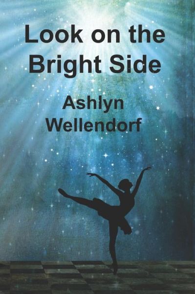 Cover for Ashlyn Wellendorf · Look on the Bright Side (Paperback Book) (2018)