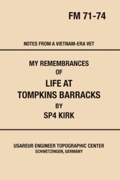Cover for Sp4 Kirk · My Remembrances Of Life At Tompkins Barracks (Paperback Book) (2018)