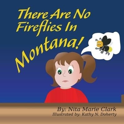 Cover for Nita Marie Clark · There Are No Fireflies In Montana! (Pocketbok) (2019)