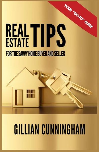 Cover for Gillian Cunningham · Real Estate Tips for the Savvy Home Buyer and Seller (Paperback Book) (2020)