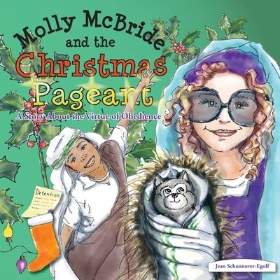 Cover for Jean Ann Schoonover-Egolf · Molly McBride and the Christmas Pageant : A Story About the Virtue of Obedience (Paperback Book) (2019)