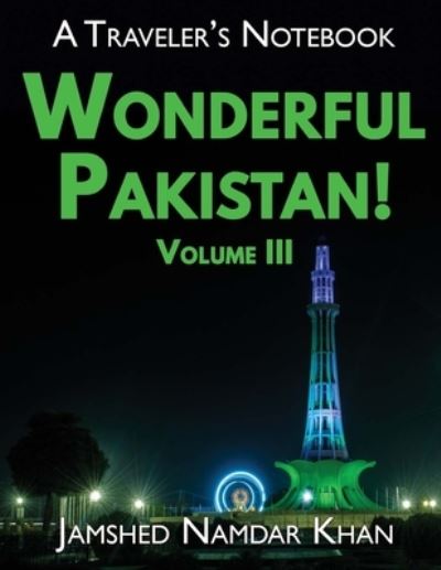 Cover for Jamshed Namdar Khan · Wonderful Pakistan! A Traveler's Notebook, Volume 3 (Paperback Book) (2020)