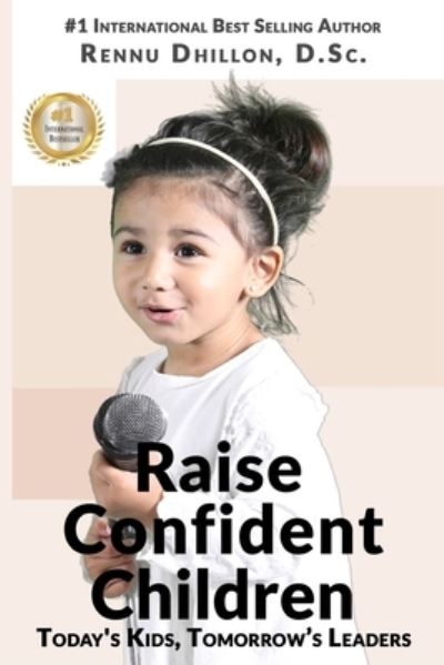 Cover for Rennu Dhillon · Raise Confident Children: Today's Kids, Tomorrow's Leaders (Paperback Book) (2020)