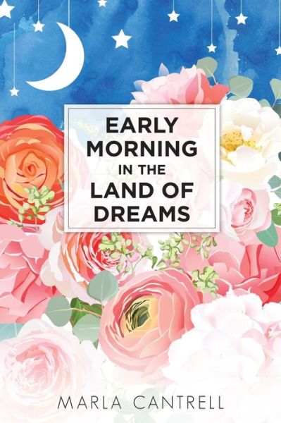 Cover for Marla Cantrell · Early Morning in the Land of Dreams (Paperback Book) (2020)