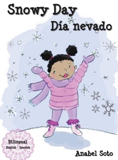 Cover for Anabel Soto · Snowy Day Dia nevado (Hardcover Book) (2021)