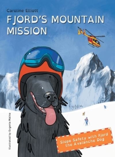 Fjord's Mountain Mission: Slope Safety with Fjord the Avalanche Dog - Caroline Elliott - Books - The Snow Print Company - 9781739813505 - October 24, 2021