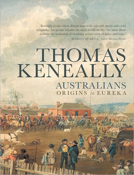 Cover for Thomas Keneally · Australians: Origins to Eureka (Australians / Thomas Keneally) (Paperback Book) (2011)