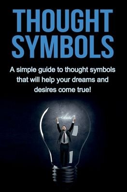Cover for Patrick Sverns · Thought Symbols: A simple guide to thought symbols that will help your dreams and desires come true! (Paperback Book) (2019)